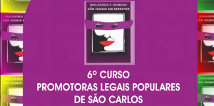 Inscrições Abertas! 6º Curso Promotoras Legais Populares @ Sindicato Dos Metalúrgicos De São Carlos | São Carlos | São Paulo | Brasil